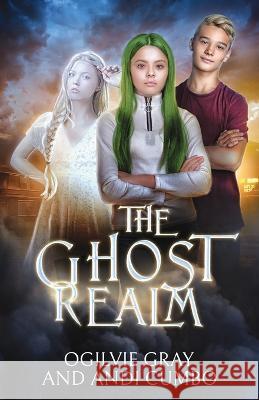 The Ghost Realm Ogilvie Gray Andi Cumbo 9781952430572