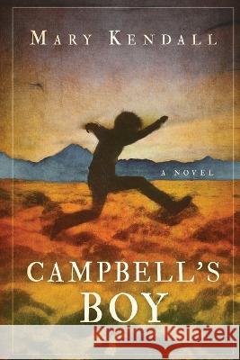 Campbell\'s Boy Mary Kendall 9781952439452 Moonshine Cove Publishing, LLC