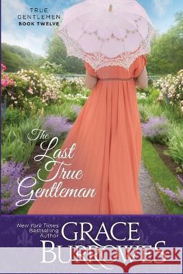 The Last True Gentleman Burrowes Grace Burrowes 9781952443510