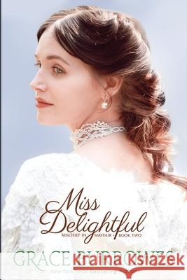 Miss Delightful Grace Burrowes 9781952443565 Grace Burrowes Publishing