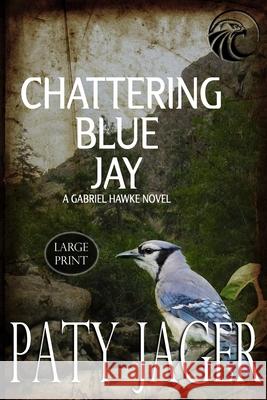 Chattering Blue Jay Large Print Paty Jager 9781952447167