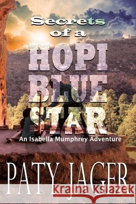 Secrets of a Hopi Blue Star Paty Jager 9781952447563