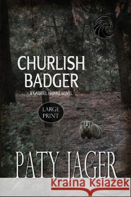 Churlish Badger Large Print Paty Jager 9781952447969 Windtree Press