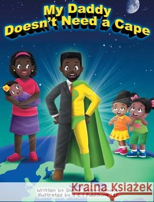 My Daddy Doesn't Need a Cape Sheryl Smiley-Oliphant J. &. I. Publishing LLC 9781952454028 Sheryl Smiley-Oliphant