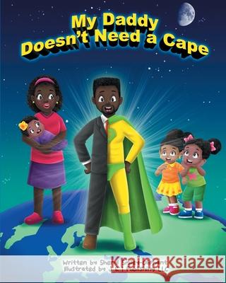 My Daddy Doesn't Need a Cape J. &. I. Publishing LLC Sheryl Smiley-Oliphant 9781952454035 Sheryl Smiley-Oliphant