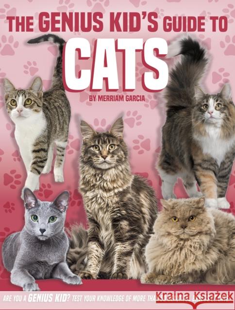 The Genius Kid's Guide to Cats Garcia, Merriam 9781952455001 North Star Kids
