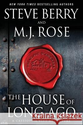 The House of Long Ago: A Cassiopeia Vitt Adventure M. J. Rose Steve Berry 9781952457050 Blue Box Press