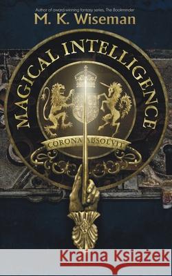Magical Intelligence M. K. Wiseman 9781952458019 Megan Wiseman