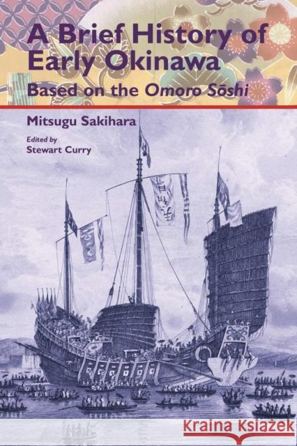 A Brief History of Early Okinawa Based on the Omoro Soshi Mitsugu Sakihara 9781952460036 University of Hawaii at Manoa