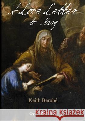 A Love Letter to Mary: Grayscale Version Keith Berube 9781952464331 En Route Books & Media