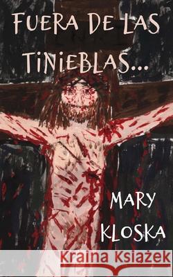 Fuera de las Tinieblas Mary Elizabeth Kloska 9781952464805