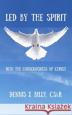 Led by the Spirit: Into the Consciousness of Christ Dennis J Billy Cssr 9781952464928