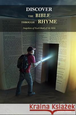 Discover The Bible Through Rhyme: Snapshots of Each Book of the Bible Jerilyn Allen 9781952465192 Painted Gate Publishing