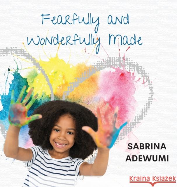 Fearfully and Wonderfully Made Sabrina Adewumi 9781952465338 Painted Gate Publishing