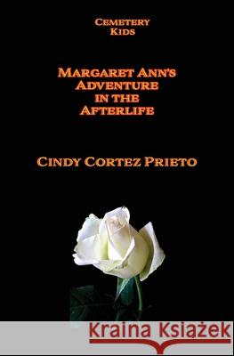 Margaret Ann's Adventures in the Afterlife Cindy Prieto 9781952467066 Horizon Bound Books