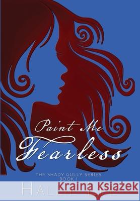 Paint Me Fearless Hallie Lee 9781952474262 Wordcrafts Press