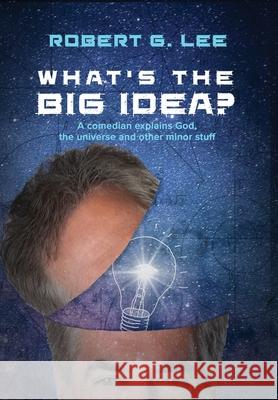 What's the Big Idea? Robert G. Lee 9781952474286 Wordcrafts Press
