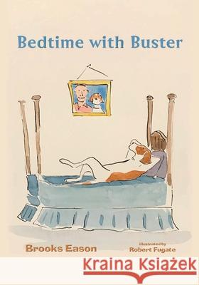 Bedtime with Buster: Children's Edition Brooks Eason Robert Fugate 9781952474378 Wordcrafts Press