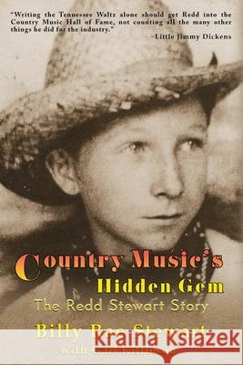 Country Music's Hidden Gem: The Redd Stewart Story Billy Rae Stewart Gail Kittleson 9781952474392 Wordcrafts Press