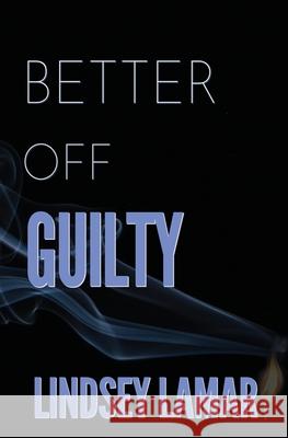 Better Off Guilty Lindsey Lamar 9781952474491