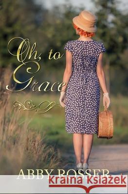 Oh, to Grace Abby Rosser 9781952474576