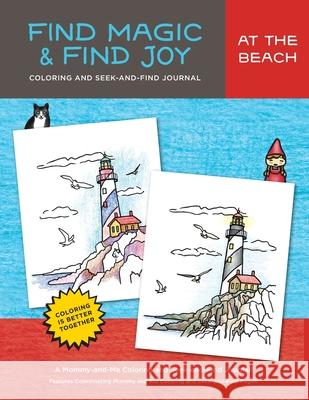 Find Magic & Joy: At the Beach: The Original Mommy-and-Me Coloring and Seek-and-Find Journal Jennifer Bright 9781952481789 Bright Communications LLC