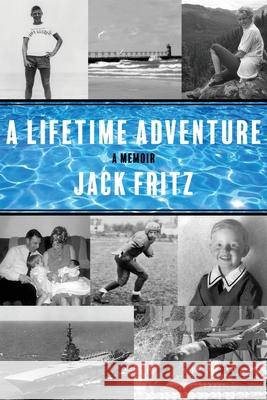 A Lifetime Adventure Jack Fritz 9781952483165