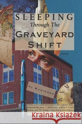 Sleeping Through the Graveyard Shift Al Maginnes 9781952485015