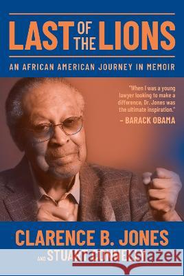 Last of the Lions: An African American Journey in Memoir Clarence B. Jones Stuart Connelly  9781952485930