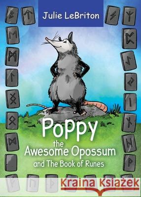 Poppy the Awesome Opossum and The Book of Runes Julie Lebriton 9781952491078 O'Leary Publishing