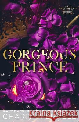 Gorgeous Prince Special Edition: Marchetti Mafia Charity Ferrell 9781952496738 Charity Ferrell LLC