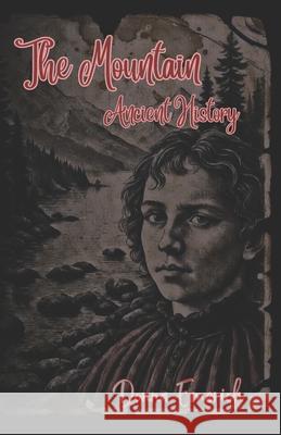 The Mountain: Ancient History Mairaed Sunshine Mairaed Sunshine Donna Emerich 9781952497087