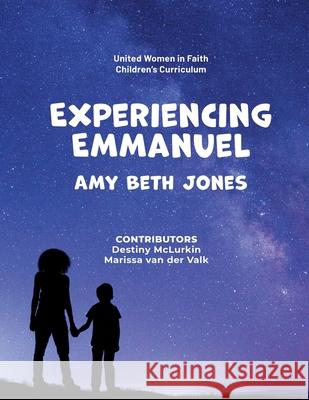 Experiencing Emmanuel: United Women in Faith Children's Curriculum Destiny McLurkin Marissa Va Amy Beth Jones 9781952501425 United Women in Faith