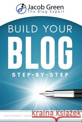 Build Your Blog Step-By-Step Jacob Green 9781952502064