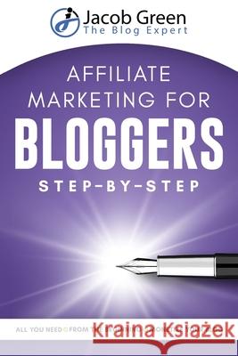 Affiliate Marketing For Bloggers Jacob Green 9781952502347