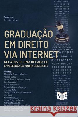 Graduação em Direito via Internet: Relatos de uma década de experiência da Ambra University Freitas, Alfredo 9781952514043 Ambra University Press