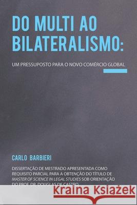 Do multi ao bilateralismo: um pressuposto para o novo comércio global Barbieri Filho, Carlo 9781952514241 Ambra University Press