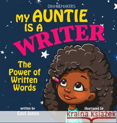 My Auntie Is A Writer: The Power Of Written Words Eevi Jones Edwin Daboin 9781952517976 Lhc Publishing