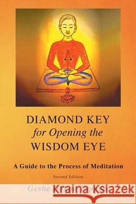 Diamond Key for Opening the Wisdom Eye: A Guide to the Process of Meditation Dakpa Topgyal Tsering Rabgyal 9781952518027 Radiant Mind Press