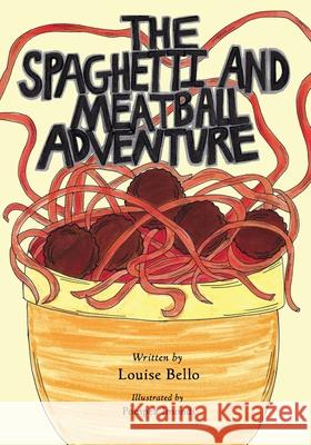 The Spaghetti and Meatball Adventure Pompea Imondi Louise Bello 9781952521249 Stillwater River Publications