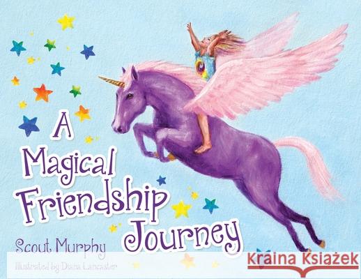 A Magical Friendship Journey Scout Murphy Diana Lancaster 9781952521713