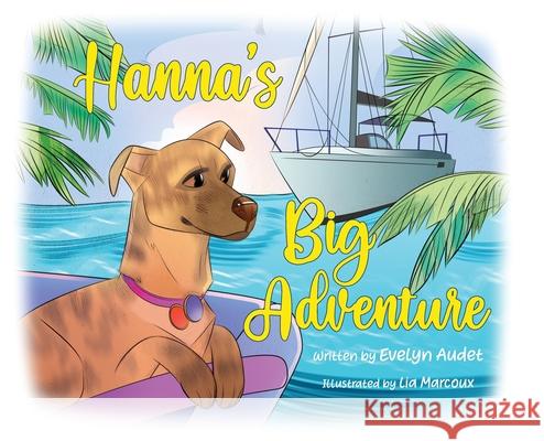 Hanna's Big Adventure Evelyn Audet Lia Marcoux 9781952521805 Stillwater River Publications