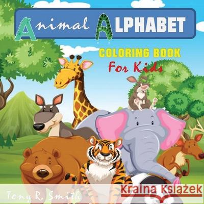 Animal Alphabet Coloring Book for kids Tony R. Smith 9781952524271 S.S. Publishing