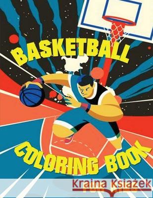 Basketball Coloring Book Tony R. Smith 9781952524349