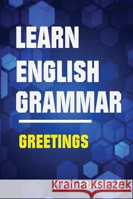 Learn English Grammar Greetings (Easy Learning Guide) Lynn Franklin 9781952524660 S.S. Publishing