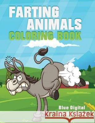 Farting Animal Coloring Book: Farting Animal Book Blue Digital Medi 9781952524707 S.S. Publishing