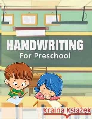 Handwriting for Preschool: Handwriting Practice Books for Kids Lynn Franklin 9781952524714 S.S. Publishing