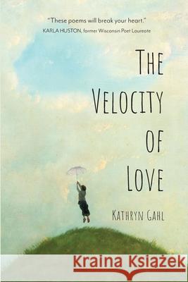 The Velocity of Love Kathryn Gahl 9781952526008 Water's Edge Press LLC