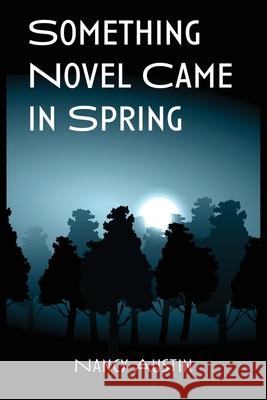 Something Novel Came in Spring Nancy Austin 9781952526053 Water's Edge Press LLC