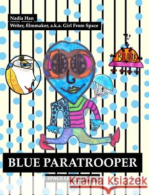 Blue Paratrooper: Space Leprechaun Han, Nadia 9781952532177 Blurb